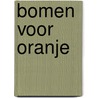 Bomen voor oranje by Voskuil