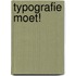 Typografie moet!