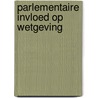 Parlementaire invloed op wetgeving by G. Visscher
