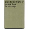 Grondwaterbeheer natuur bos landschap door Herman Vuijsje