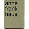 Anne frank haus by Boonstra