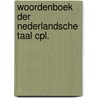 Woordenboek der nederlandsche taal cpl. door Onbekend