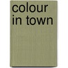 Colour in town door Onbekend