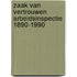 Zaak van vertrouwen arbeidsinspectie 1890-1990
