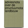 Adviesnota over de structuurnota landbouw by Unknown