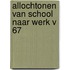 Allochtonen van school naar werk v 67