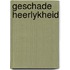 Geschade heerlykheid