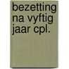 Bezetting na vyftig jaar cpl. by Alwine de Jong