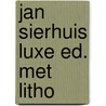 Jan sierhuis luxe ed. met litho by Sandee