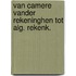 Van camere vander rekeninghen tot alg. rekenk.