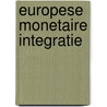 Europese monetaire integratie door Onbekend