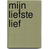 Mijn liefste lief door J.L. Pisuisse