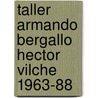 Taller armando bergallo hector vilche 1963-88 door Bergallo