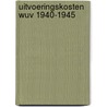 Uitvoeringskosten wuv 1940-1945 door Onbekend