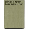 Animals in roman times dutch e. river by Lauwerier