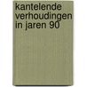 Kantelende verhoudingen in jaren 90 door J. Glombowski