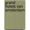 Grand hotels van amsterdam by Vreeken