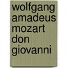 Wolfgang amadeus mozart don giovanni door Lorenzo Da Ponte