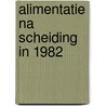 Alimentatie na scheiding in 1982 door Werff