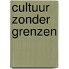 Cultuur zonder grenzen door Onbekend