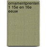 Ornamentprenten 1 15e en 16e eeuw door Alwine de Jong