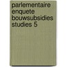 Parlementaire enquete bouwsubsidies studies 5 by Unknown