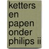 Ketters en papen onder philips ii