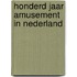 Honderd jaar amusement in nederland