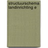 Structuurschema landinrichting e by Unknown