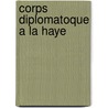 Corps diplomatoque a la haye by Unknown