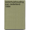 Waterhuishouding van nederland 1984 door Onbekend