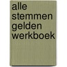 Alle stemmen gelden werkboek by Lieshout