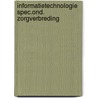 Informatietechnologie spec.ond. zorgverbreding door Onbekend
