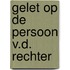 Gelet op de persoon v.d. rechter