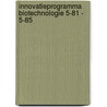 Innovatieprogramma biotechnologie 5-81 - 5-85 by Unknown