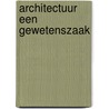 Architectuur een gewetenszaak door Kloos