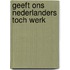 Geeft ons nederlanders toch werk