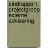 Eindrapport projectgroep externe advisering door Onbekend