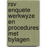 Rsv enquete werkwyze en procedures met bylagen door Onbekend