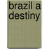 Brazil a destiny