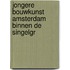 Jongere bouwkunst amsterdam binnen de singelgr