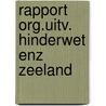 Rapport org.uitv. hinderwet enz zeeland by Unknown