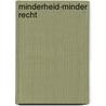 Minderheid-minder recht by Beune