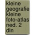 Kleine geografie kleine foto-atlas ned. 2 dln