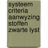 Systeem criteria aanwyzing stoffen zwarte lyst door Onbekend