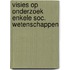 Visies op onderzoek enkele soc. wetenschappen