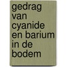 Gedrag van cyanide en barium in de bodem door Onbekend