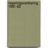 Regeringsverklaring 1981-82 door Onbekend