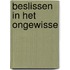 Beslissen in het ongewisse