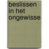 Beslissen in het ongewisse by Simon